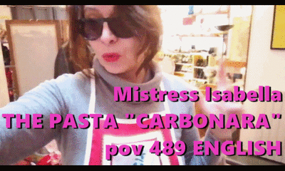 MISTRESS ISABELLA - 489 english/ THE PASTA CARBONARA by Mistress Isabella