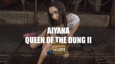Aiyana Queen of the dung 2