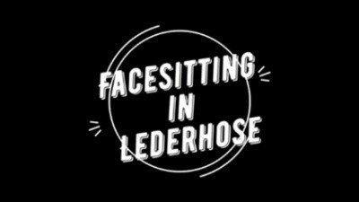 Facesitting in Lederhose & Stiefel