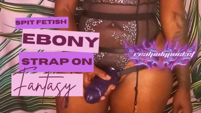 Ebony Strap Tease | Spit Fetish | Strap On Fantasy
