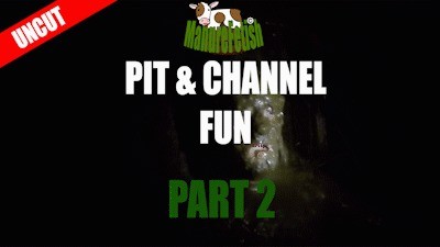Pit & Channel Fun - Part 2 - Uncut