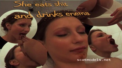 She eats shit and drinks enema